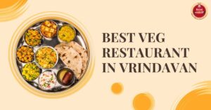 Best Veg Restaurant in Vrindavan 2024