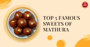 Top 5 Famous Sweets of Mathura