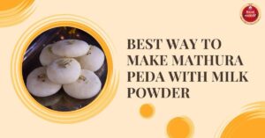 Best Way to Make Mathura Peda with Milk Powder in 2024