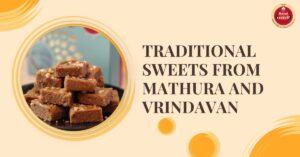 Traditional Sweets from Mathura and Vrindavan