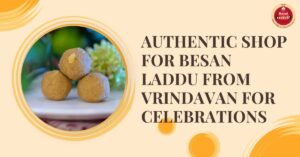 Authentic Shop for Besan Laddu from Vrindavan for celebrations