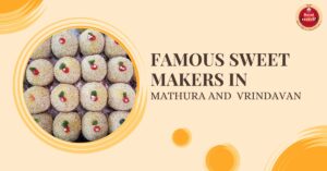 Famous Sweet Makers in Mathura and Vrindavan 