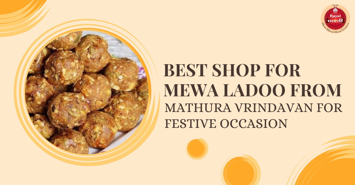 Best shop for Mewa Laddo from Mathura vrindavan for festive Occasions