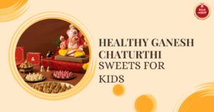 Healthy Ganesh Chaturthi Sweets for Kids